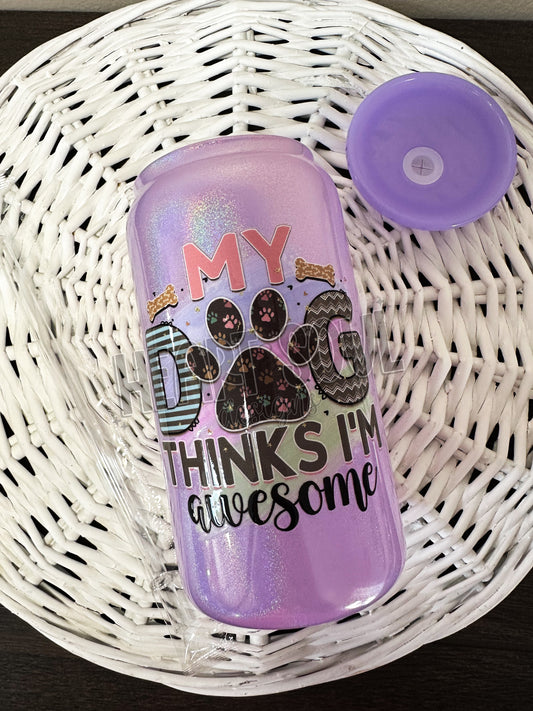 My dog thinks I’m awesome - Shimmer glass cup/purple