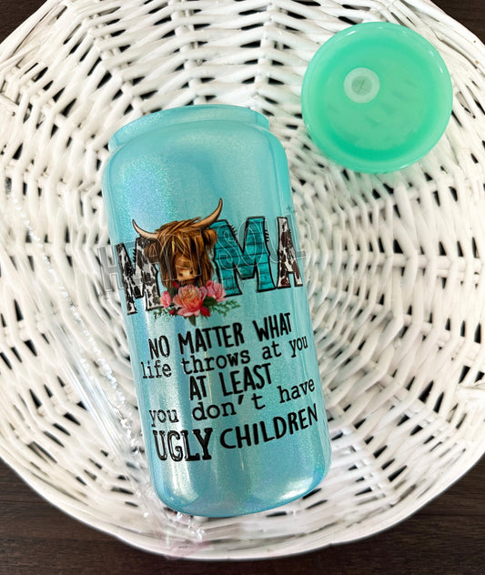 At least you don’t have ugly children shimmer glass cup/mint