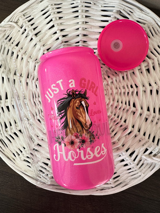 Just a girl who loves horses - shimmer glass cup/hot pink
